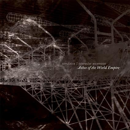 Ashes of the World Empire - CD Audio di Triangular Ascension,Simulacra