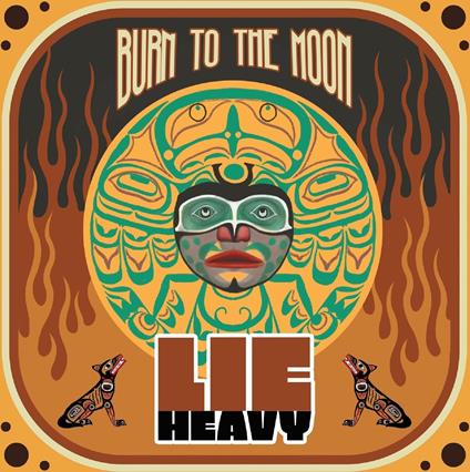 Burn To The Moon - CD Audio di Lie Heavy
