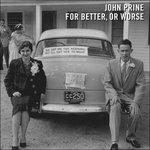 For Better, or Worse - CD Audio di John Prine