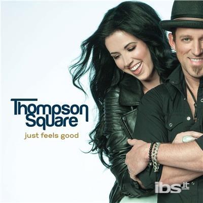 Just Feels Good - CD Audio di Thompson Square
