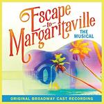 Escape To Margaritaville (Original Broadway Cast) (Colonna Sonora)