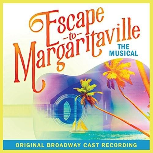 Escape To Margaritaville (Original Broadway Cast) (Colonna Sonora) - CD Audio