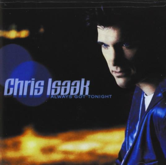 Always Got Tonight - CD Audio di Chris Isaak