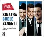 My Kind of Music. Sinatra, Bublé, Bennett - CD Audio di Tony Bennett,Frank Sinatra,Michael Bublé