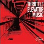 Throttle Elevator Music - CD Audio di Throttle Elevator Music