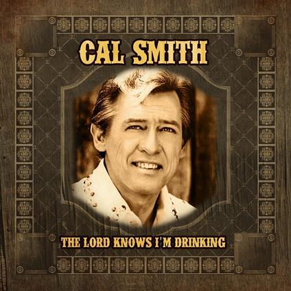 Lord Knows I'm Drinking - CD Audio di Cal Smith