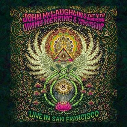 Live in San Francisco - CD Audio di John McLaughlin,Jimmy Herring,4th Dimension,Invisible Whip