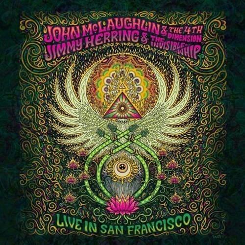 Live in San Francisco - CD Audio di John McLaughlin,Jimmy Herring,4th Dimension,Invisible Whip