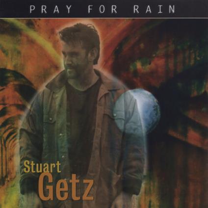 Pray For Rain - CD Audio di Stuart Getz