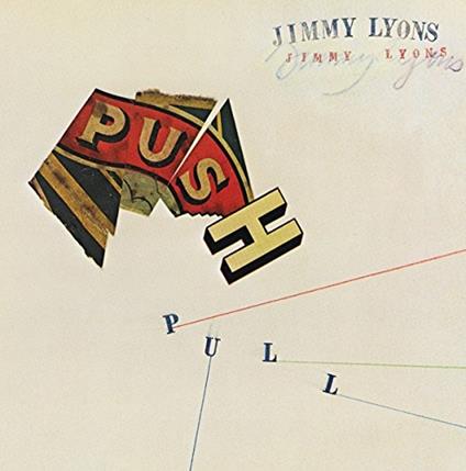 Push Pull - CD Audio di Jimmy Lyons