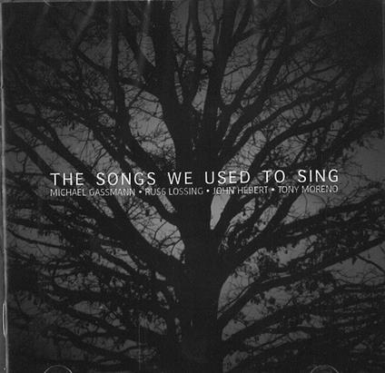 The Songs We Used to Sing - CD Audio di John Hebert,Tony Moreno,Michael Gassmann,Russ Lossing