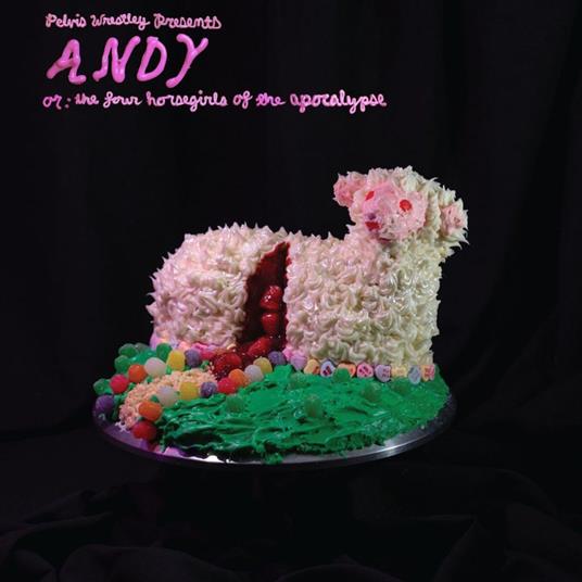 Andy, Or. The Four Horsegirls Of The Apocalypse - Vinile LP di Pelvis Wrestley