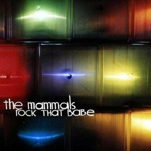 Rock That Babe - CD Audio di Mammals