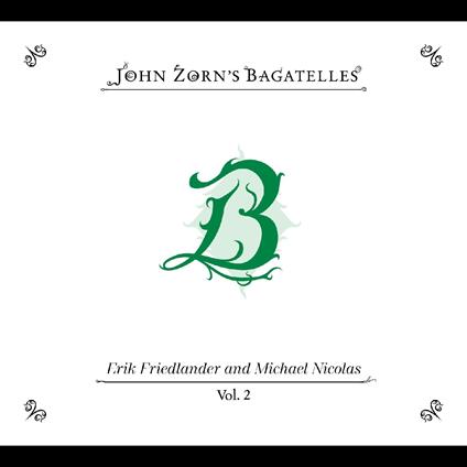 Bagatelles 2. Friedlander - Nicolas - CD Audio di John Zorn