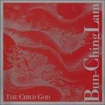 The Child God - CD Audio di Lam Bun-Ching