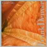 Fired City - CD Audio di Frank Denyer