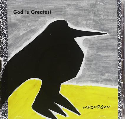 God Is Greatest - CD Audio di Mr. Dorgon
