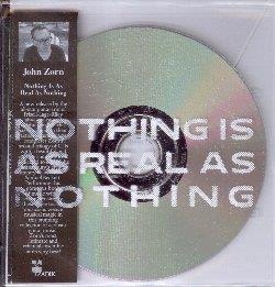 Nothing Is Real As Nothing - CD Audio di John Zorn