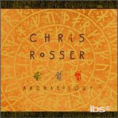 Archaeology - CD Audio di Chris Rosser