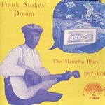 Frank Stokes Dream. The Memphis Blues