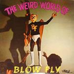 Weird World of Blowfly