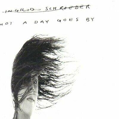 Not A Day Goes By - CD Audio di Ingrid Schroeder