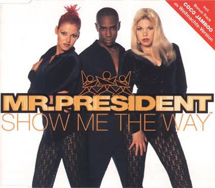 Show Me The Way - CD Audio di Mr. President