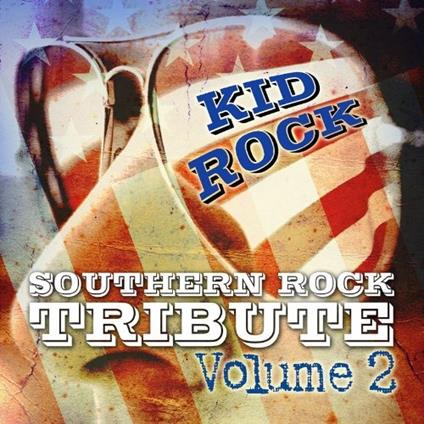 Southern Rock Tribute Volume 2 - CD Audio di Kid Rock