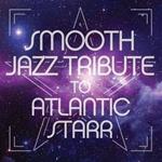Smooth Jazz Tribute To Atlanic Starr
