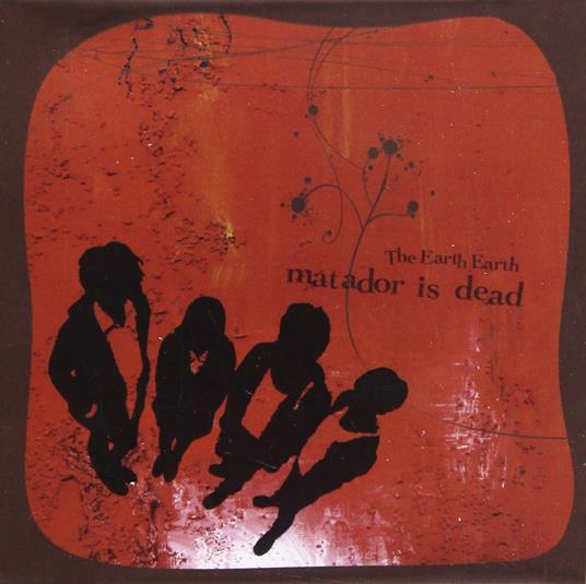 Matador Is Dead Ep - CD Audio di Earth Earth