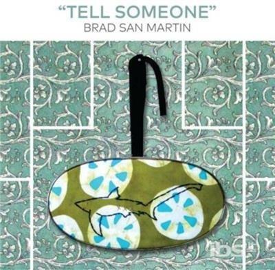 Tell Someone - CD Audio di Brad San Martin