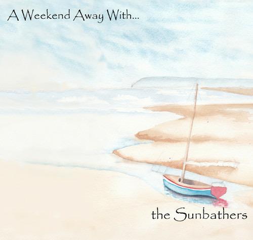 A Weekend Away with... - CD Audio di Sunbathers