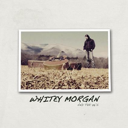 Whitey Morgan And The 78'S - Vinile LP di 78s,Whitey Morgan