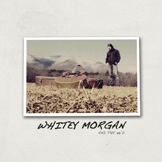 Whitey Morgan And The 78'S - Vinile LP di 78s,Whitey Morgan