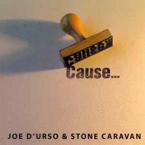 Cause... - CD Audio di Joe D'Urso,Stone Caravan