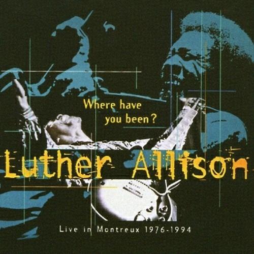 Where Have You Been? - CD Audio di Luther Allison