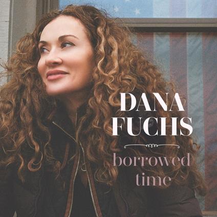 Borrowed Time - CD Audio di Dana Fuchs