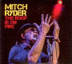 CD The Roof Is On Fire Mitch Ryder