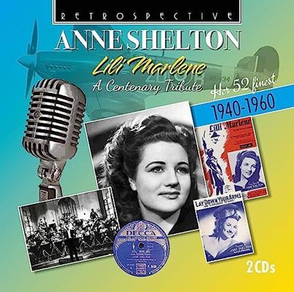 Lili Marlene - A Centenary Tribute - CD Audio di Anne Shelton