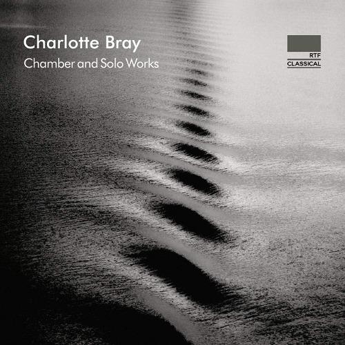 Chamber and Solo Works - CD Audio di Charlotte Bray