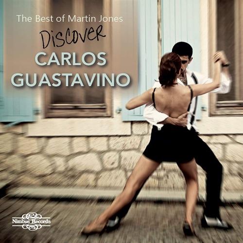 The Best of Martin Jones. Discover Guastavino - CD Audio di Carlos Guastavino