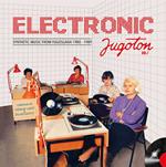 Electronic Jugoton Vol.1 - Synthetic Music From Yugoslavia 1964-1989