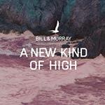 Bill & Murray - A New Kind Of High