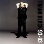 Frank Black 93-03 - CD Audio di Frank Black