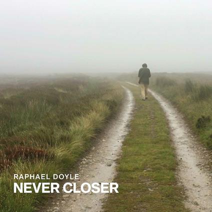 Never Closer - CD Audio di Raphael Doyle