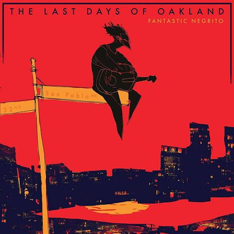 Last Days of Oakland - Vinile LP di Fantastic Negrito