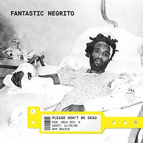 Please Don't Be Dead - CD Audio di Fantastic Negrito