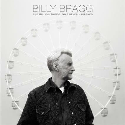 The Million Things That Never Happened - Vinile LP di Billy Bragg