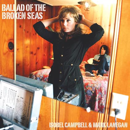 Ballad Of The Broken Seas - CD Audio di Isobel Campbell