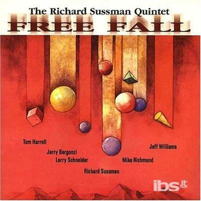 Richard Sussman Quintet. Free Fall - CD Audio di Richard Sussman